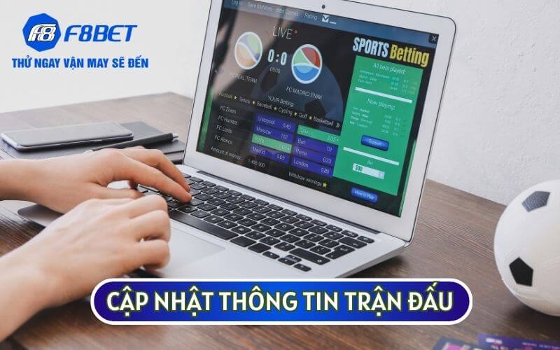 Khi tham gia cá độ bóng đá bạn nên thường xuyên cập nhật diễn biến của trận đấu