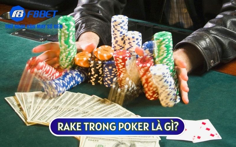 RAKE TRONG POKER là một khoản phí mà nhà cái sẽ là người thu về